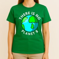There Is No Planet B Earth Day T-Shirt