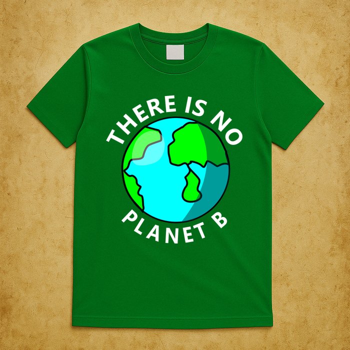 There Is No Planet B Earth Day T-Shirt