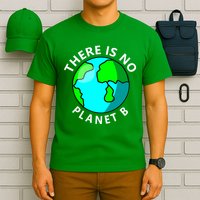 There Is No Planet B Earth Day T-Shirt