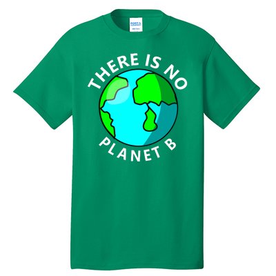 There Is No Planet B Earth Day Tall T-Shirt