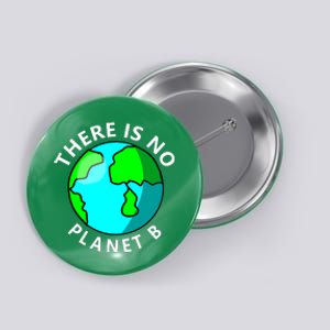 There Is No Planet B Earth Day Button