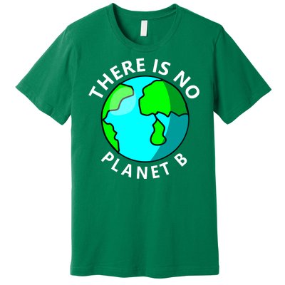 There Is No Planet B Earth Day Premium T-Shirt