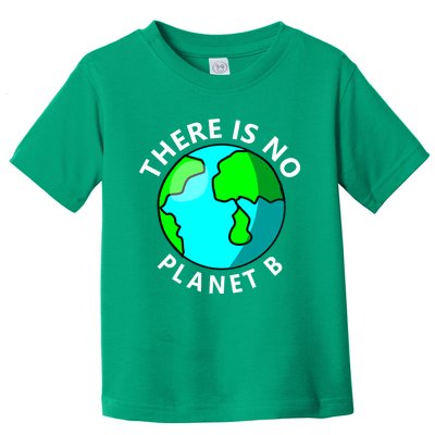 There Is No Planet B Earth Day Toddler T-Shirt