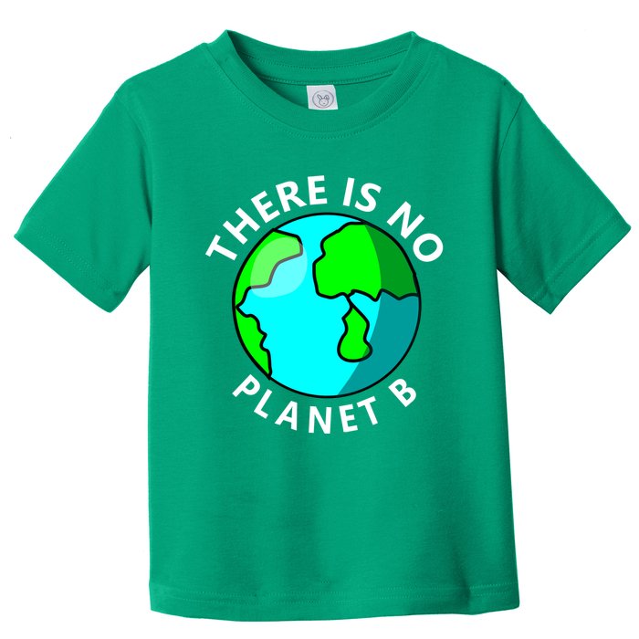 There Is No Planet B Earth Day Toddler T-Shirt