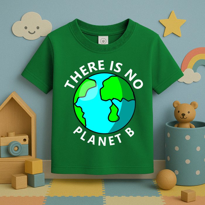There Is No Planet B Earth Day Toddler T-Shirt