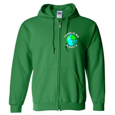 There Is No Planet B Earth Day Full Zip Hoodie