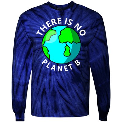 There Is No Planet B Earth Day Tie-Dye Long Sleeve Shirt