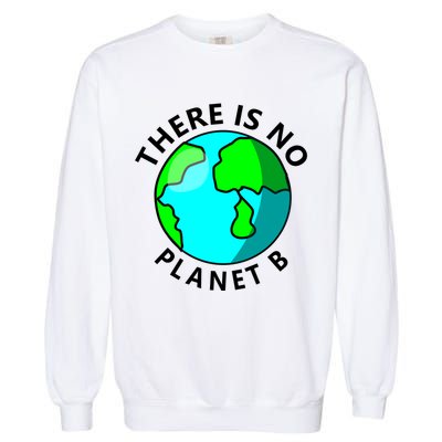 There Is No Planet B Earth Day Garment-Dyed Sweatshirt