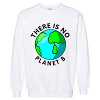 There Is No Planet B Earth Day Garment-Dyed Sweatshirt