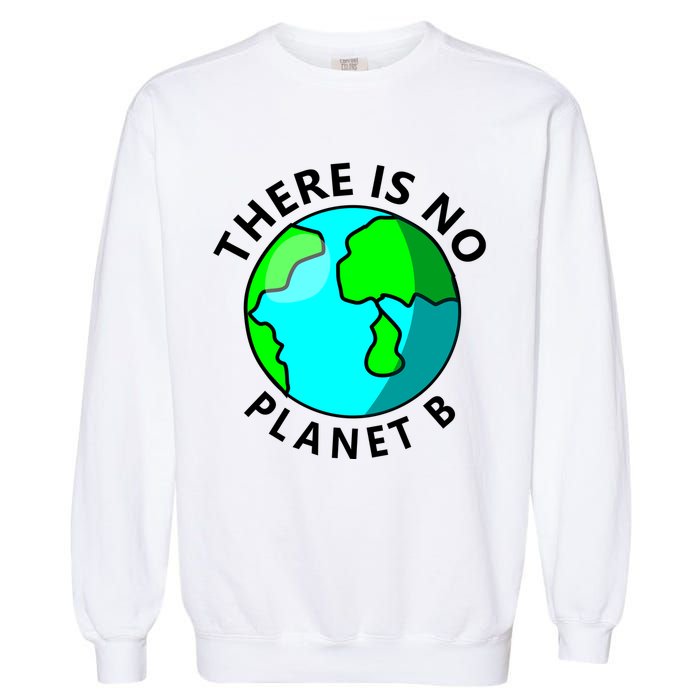 There Is No Planet B Earth Day Garment-Dyed Sweatshirt
