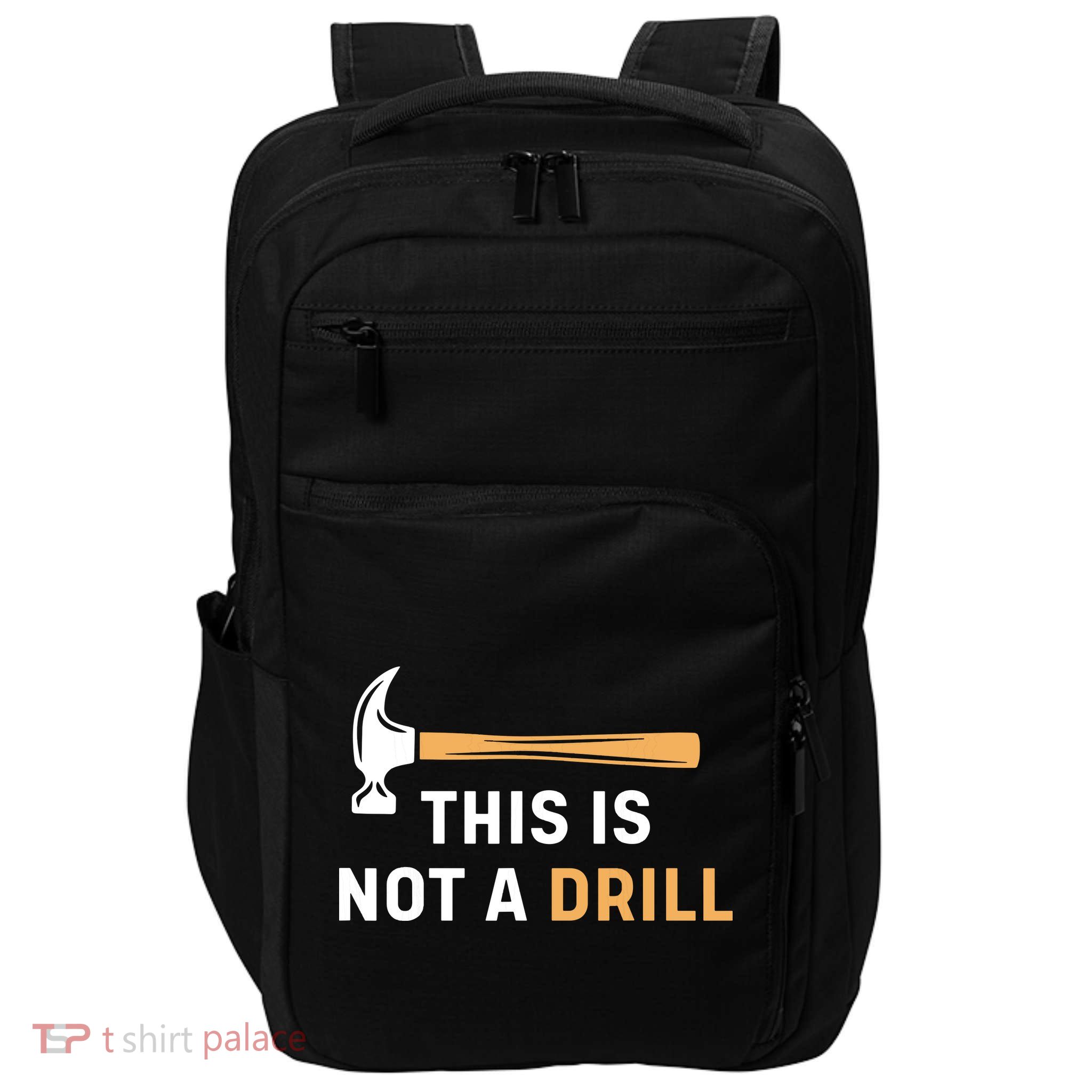 This Is Not A Drill Funny Carpenter Woodworking Impact Tech Backpack