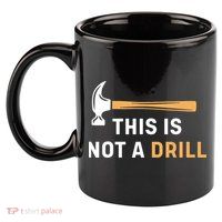 This Is Not A Drill Funny Carpenter Woodworking 11oz C Handle Ceramic Mug