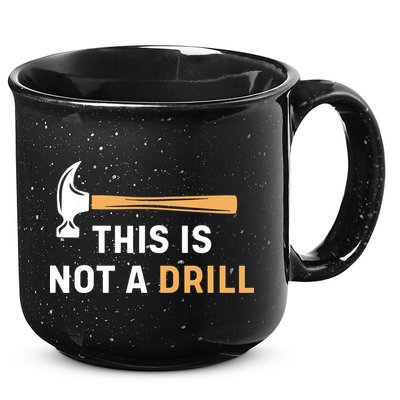 This Is Not A Drill Funny Carpenter Woodworking 15oz Campfire Ceramic Mug