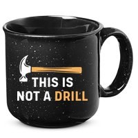 This Is Not A Drill Funny Carpenter Woodworking 15oz Campfire Ceramic Mug