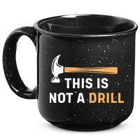 This Is Not A Drill Funny Carpenter Woodworking 15oz Campfire Ceramic Mug
