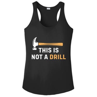 This Is Not A Drill Funny Carpenter Woodworking Ladies PosiCharge Competitor Racerback Tank