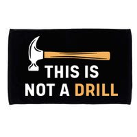 This Is Not A Drill Funny Carpenter Woodworking Microfiber Hand Towel