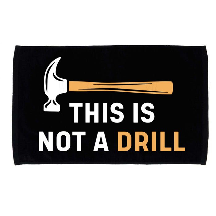 This Is Not A Drill Funny Carpenter Woodworking Microfiber Hand Towel