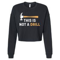 This Is Not A Drill Funny Carpenter Woodworking Cropped Pullover Crew
