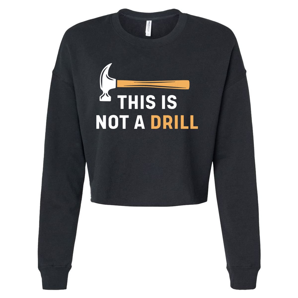 This Is Not A Drill Funny Carpenter Woodworking Cropped Pullover Crew