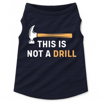 This Is Not A Drill Funny Carpenter Woodworking Doggie Tank