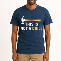 This Is Not A Drill Funny Carpenter Woodworking Tall T-Shirt