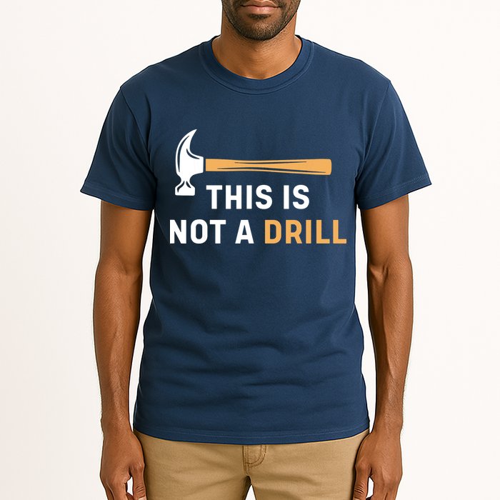 This Is Not A Drill Funny Carpenter Woodworking Tall T-Shirt