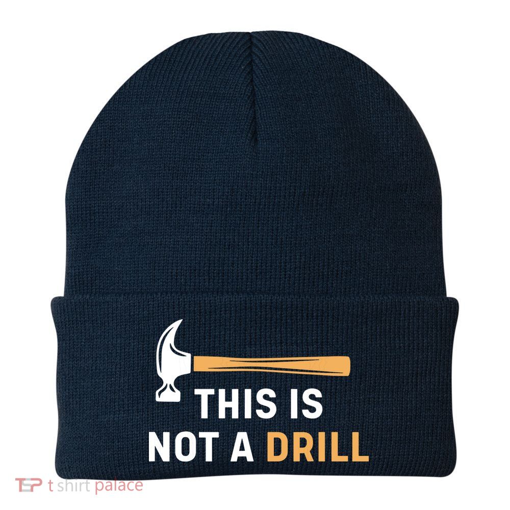 This Is Not A Drill Funny Carpenter Woodworking Beanie