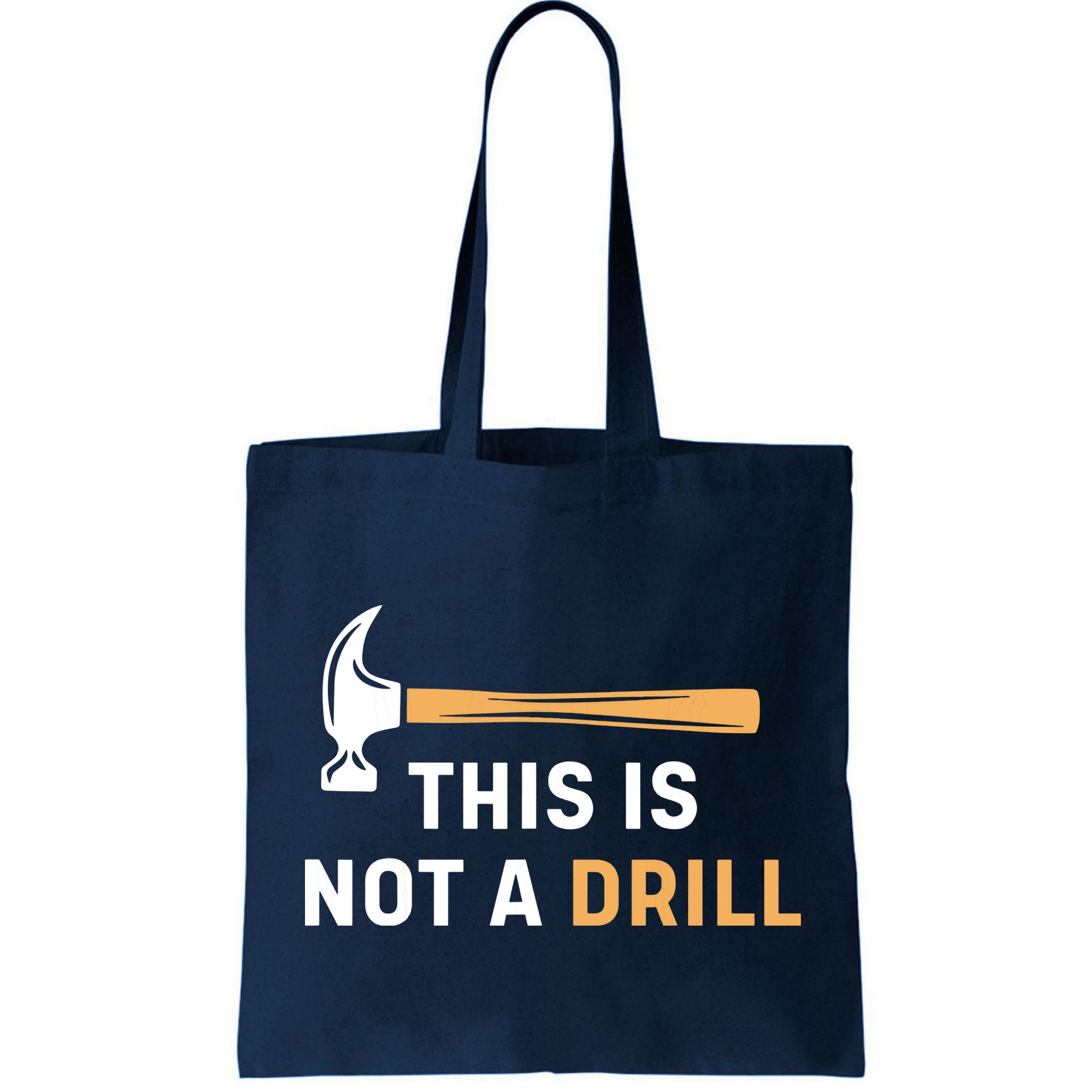 This Is Not A Drill Funny Carpenter Woodworking Bag