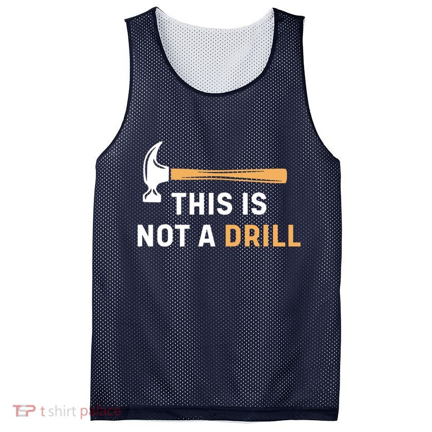 This Is Not A Drill Funny Carpenter Woodworking Mesh Reversible Basketball Jersey Tank