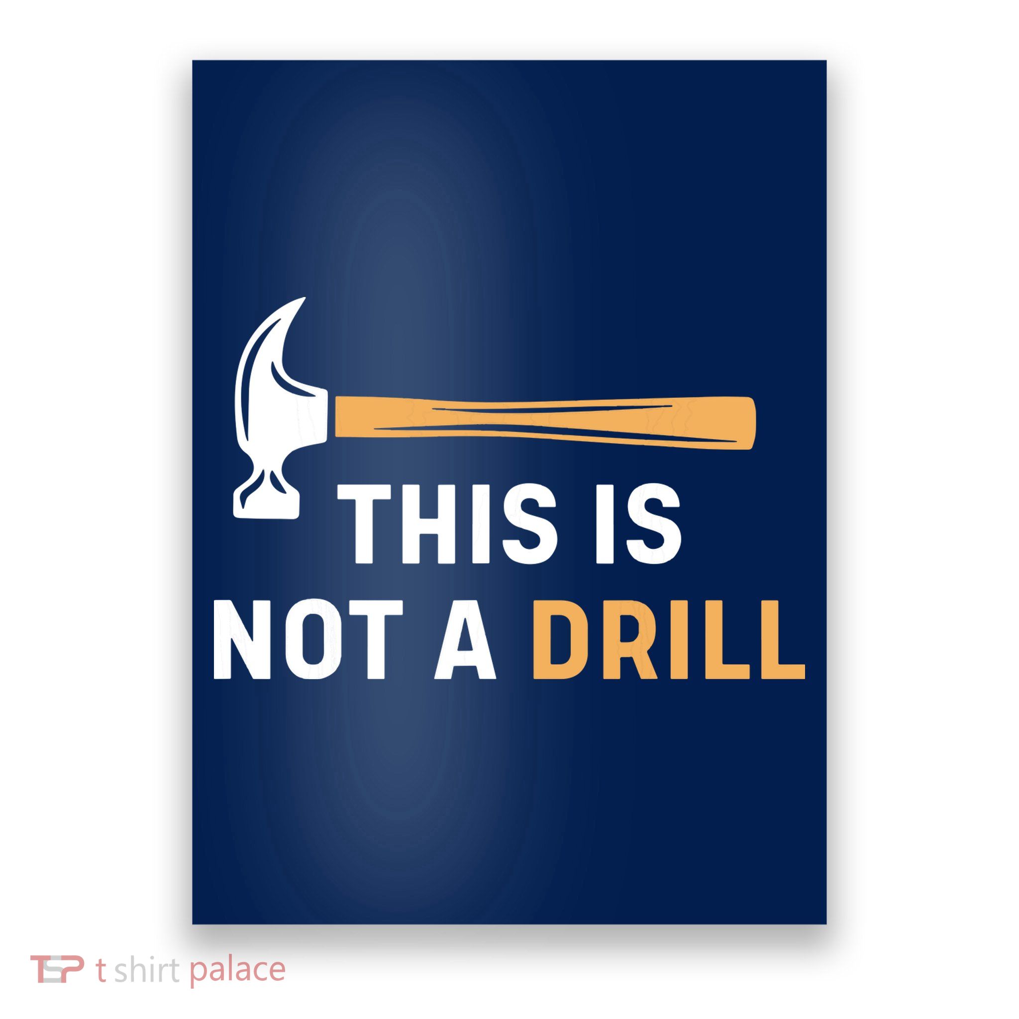 This Is Not A Drill Funny Carpenter Woodworking Poster