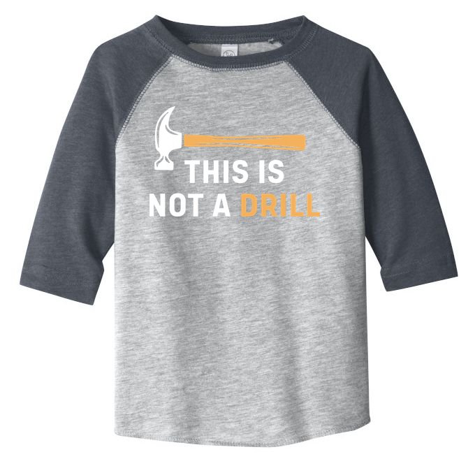 This Is Not A Drill Funny Carpenter Woodworking Toddler Fine Jersey T-Shirt