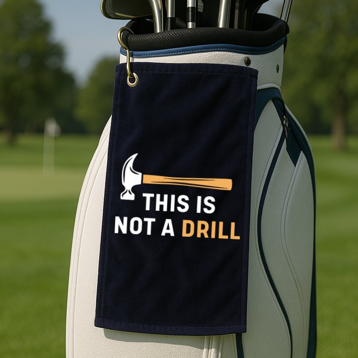 This Is Not A Drill Funny Carpenter Woodworking Golf Towel