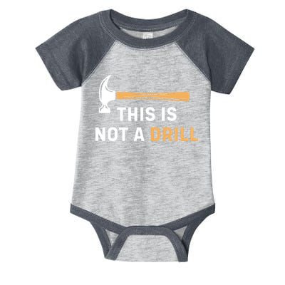This Is Not A Drill Funny Carpenter Woodworking Infant Baby Jersey Bodysuit