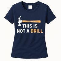 This Is Not A Drill Funny Carpenter Woodworking Womens T-Shirt