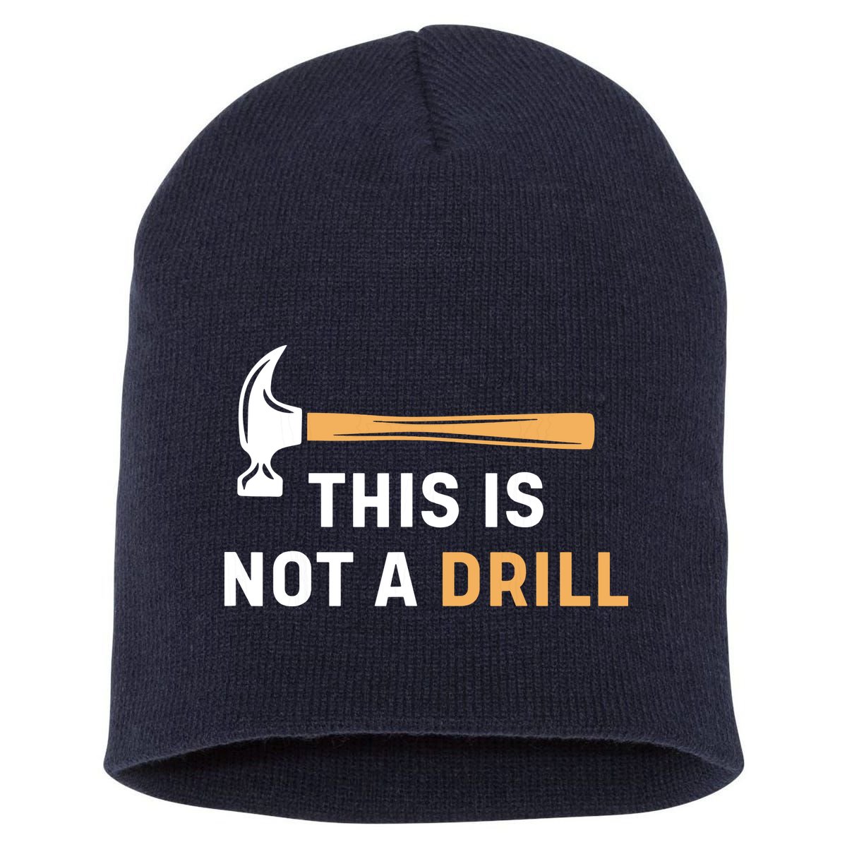 This Is Not A Drill Funny Carpenter Woodworking Short Acrylic Beanie