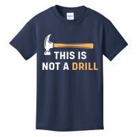 This Is Not A Drill Funny Carpenter Woodworking Kids T-Shirt