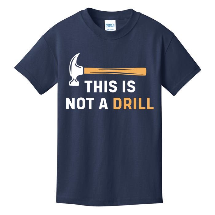 This Is Not A Drill Funny Carpenter Woodworking Kids T-Shirt