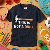 This Is Not A Drill Funny Carpenter Woodworking Kids T-Shirt