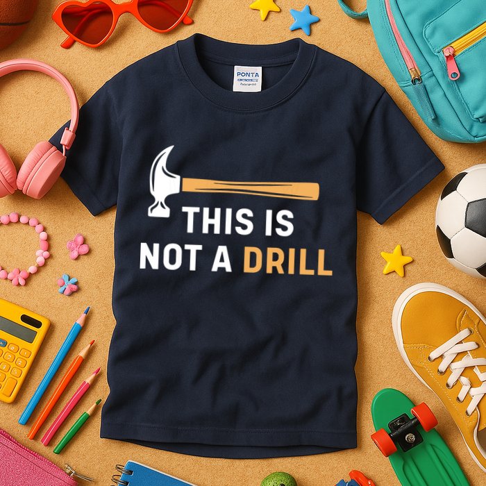 This Is Not A Drill Funny Carpenter Woodworking Kids T-Shirt