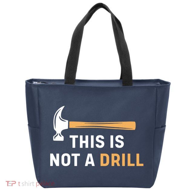 This Is Not A Drill Funny Carpenter Woodworking Zip Tote Bag
