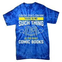 There Is No Such Thing As Too Y Comic Books Gift Tie-Dye T-Shirt