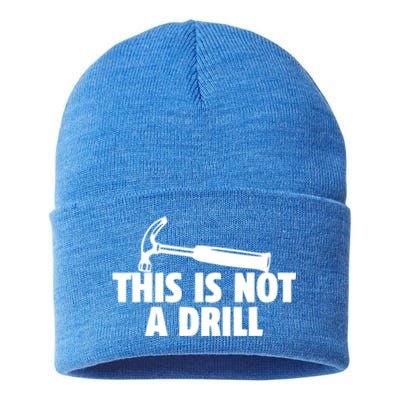 This Is Not A Drill Cool Gift Sustainable Knit Beanie