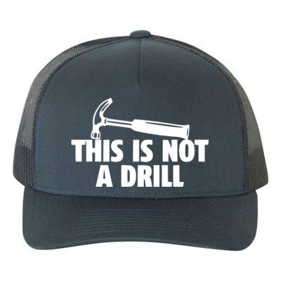 This Is Not A Drill Cool Gift Yupoong Adult 5-Panel Trucker Hat