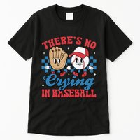 There Is No Crying In Baseball Funny Game Day Baseball Tall T-Shirt