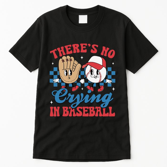 There Is No Crying In Baseball Funny Game Day Baseball Tall T-Shirt