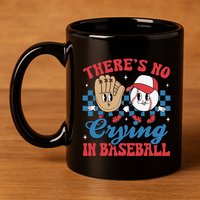 There Is No Crying In Baseball Funny Game Day Baseball 11oz C Handle Ceramic Mug