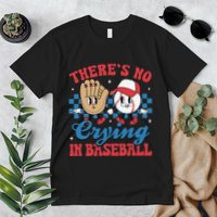 There Is No Crying In Baseball Funny Game Day Baseball Premium T-Shirt