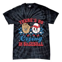 There Is No Crying In Baseball Funny Game Day Baseball Tie-Dye T-Shirt