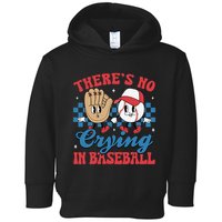 There Is No Crying In Baseball Funny Game Day Baseball Toddler Hoodie